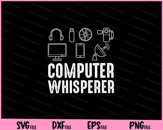 Computer Whisperer IT Tech Support Nerds Geek Svg Cutting Printable Files  - Premium Cutting Files in SVG, PNG & EPS Formats - Premium SVG Cutting Files for Crafts