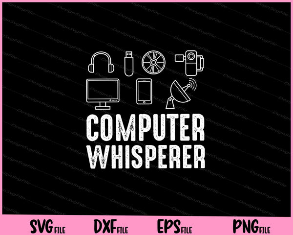 Computer Whisperer IT Tech Support Nerds Geek Svg Cutting Printable Files  - Premium Cutting Files in SVG, PNG & EPS Formats - Premium SVG Cutting Files for Crafts