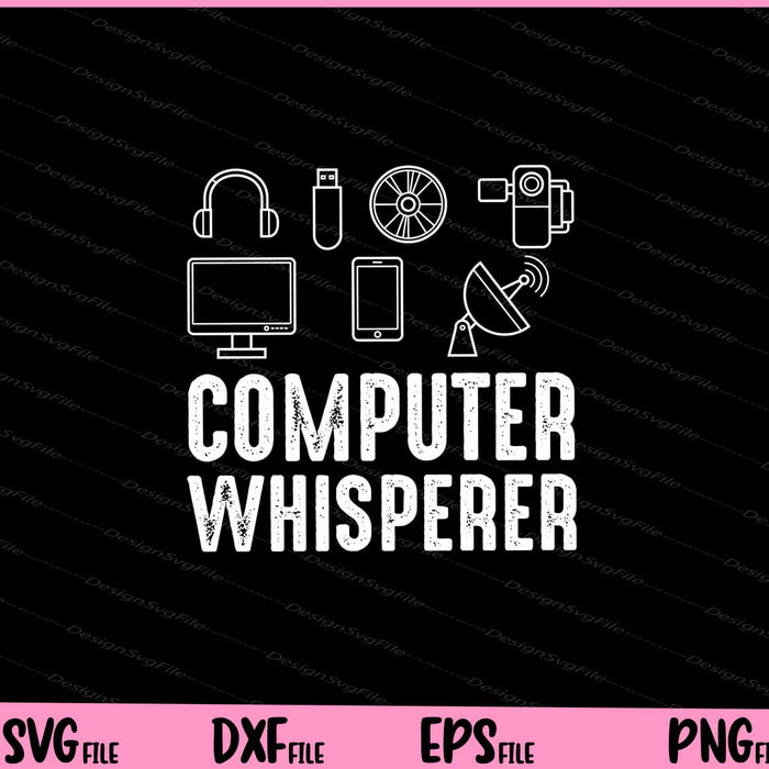 Computer Whisperer IT Tech Support Nerds Geek Svg Cutting Printable Files  - Premium Cutting Files in SVG, PNG & EPS Formats - Premium SVG Cutting Files for Crafts