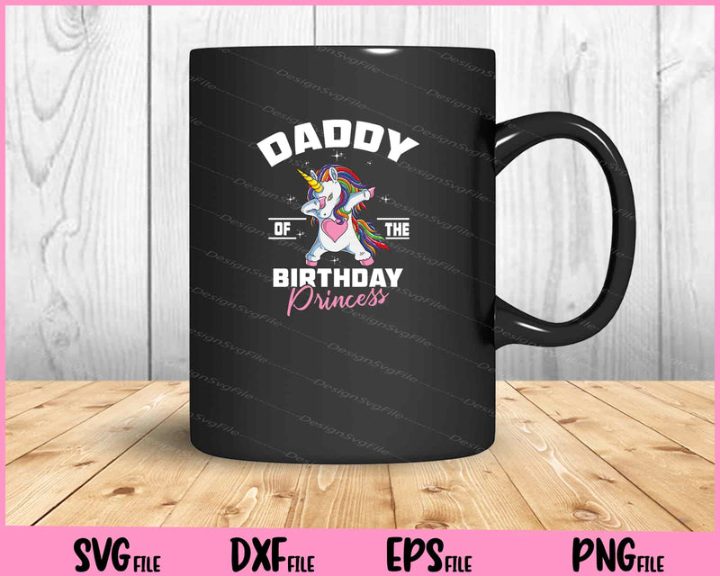 Daddy Of The Birthday Princess Unicorn Girl mug