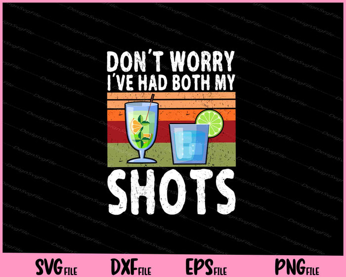 Don't worry I've had both my shots Funny Shots Tequila Svg Cutting Printable Files  - Premium Cutting Files in SVG, PNG & EPS Formats - Premium SVG Cutting Files for Crafts
