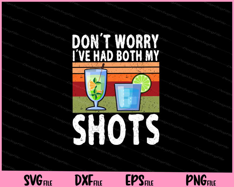 Don't worry I've had both my shots Funny Shots Tequila svg