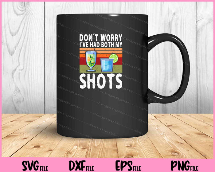 Don't worry I've had both my shots Funny Shots Tequila Svg Cutting Printable Files  - Premium Cutting Files in SVG, PNG & EPS Formats - Premium SVG Cutting Files for Crafts