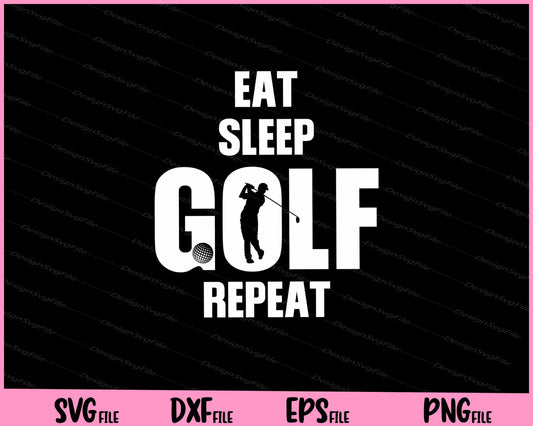 Eat Sleep Golf Repeat SVG and PNG Cutting Printable Files  - Premium Cutting Files in SVG, PNG & EPS Formats - Premium SVG Cutting Files for Crafts