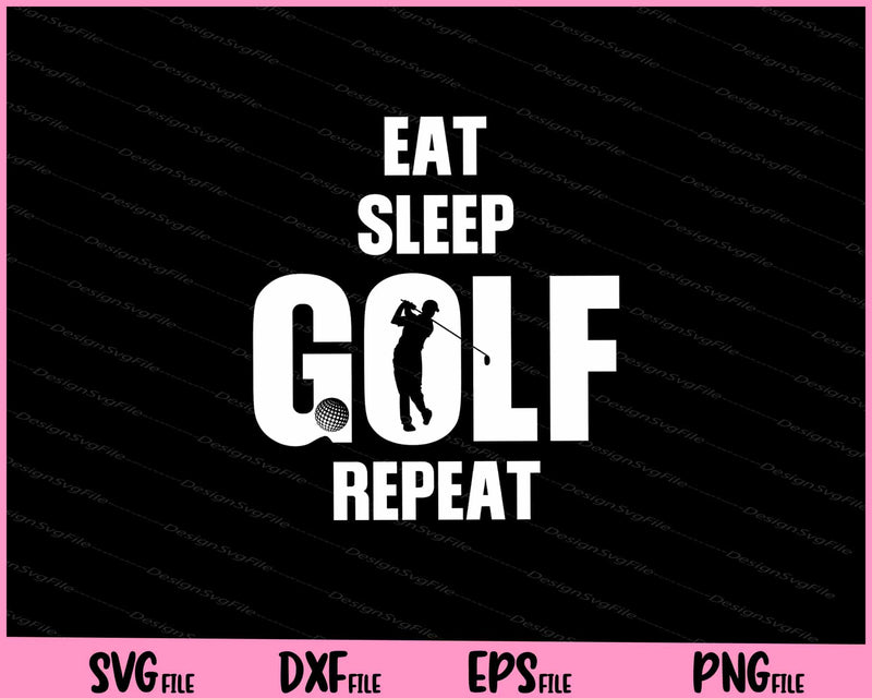 Eat Sleep Golf Repeat SVG and PNG Cutting Printable Files