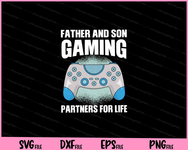 Father and son gaming partners for life Svg Cutting Printable Files  - Premium Cutting Files in SVG, PNG & EPS Formats - Premium SVG Cutting Files for Crafts