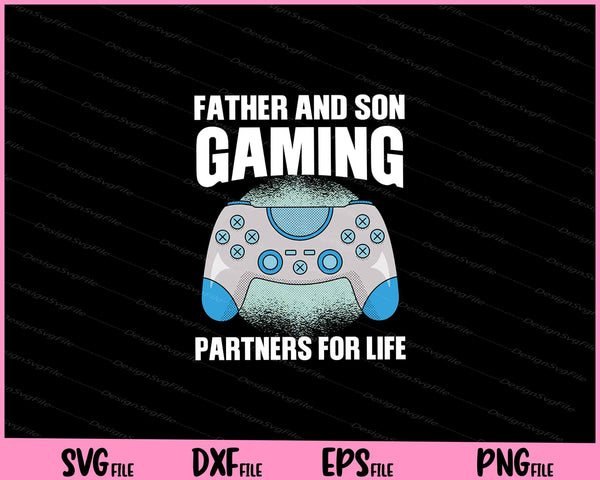 Father and son gaming partners for life Svg Cutting Printable Files