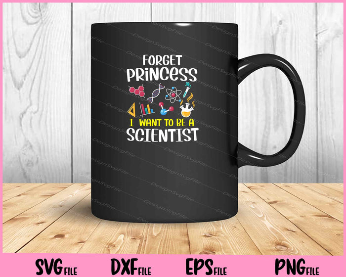 Forget Princess I Want To Be A Scientist Girl Science Svg Cutting Printable Files  - Premium Cutting Files in SVG, PNG & EPS Formats - Premium SVG Cutting Files for Crafts