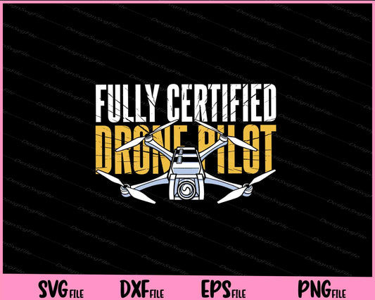 Fully Certified drone pilot technology Svg Cutting Printable Files  - Premium Cutting Files in SVG, PNG & EPS Formats - Premium SVG Cutting Files for Crafts