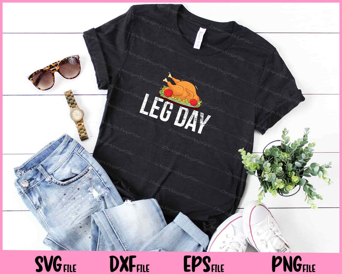 Fun Leg Day Thanksgiving Turkey Day Svg Cutting Printable Files  - Premium Cutting Files in SVG, PNG & EPS Formats - Premium SVG Cutting Files for Crafts