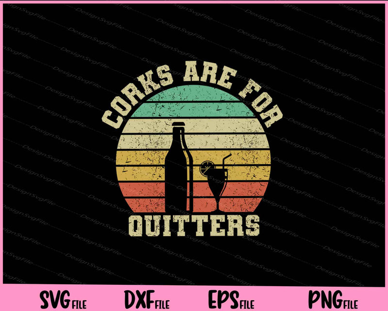 Wine Corks Are For Quitters Wine Svg Cutting Printable Files  - Premium Cutting Files in SVG, PNG & EPS Formats - Premium SVG Cutting Files for Crafts