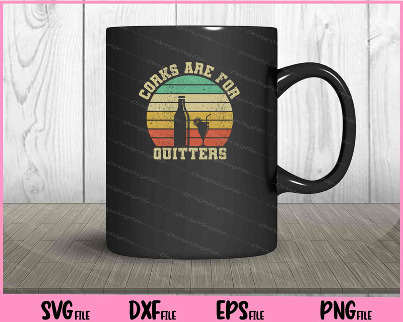 Wine Corks Are For Quitters Wine mug
