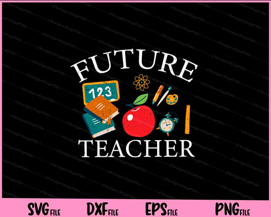 Future Teacher SVG PNG Cutting Printable Files  - Premium Cutting Files in SVG, PNG & EPS Formats - Premium SVG Cutting Files for Crafts