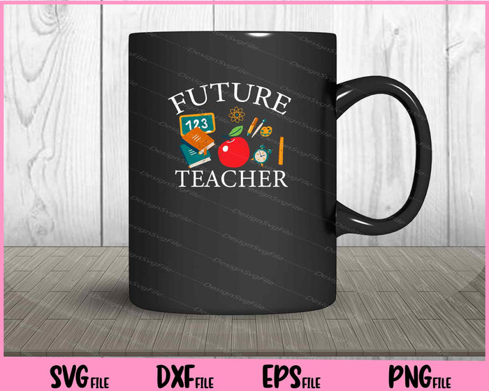 Future Teacher SVG PNG Cutting Printable Files  - Premium Cutting Files in SVG, PNG & EPS Formats - Premium SVG Cutting Files for Crafts