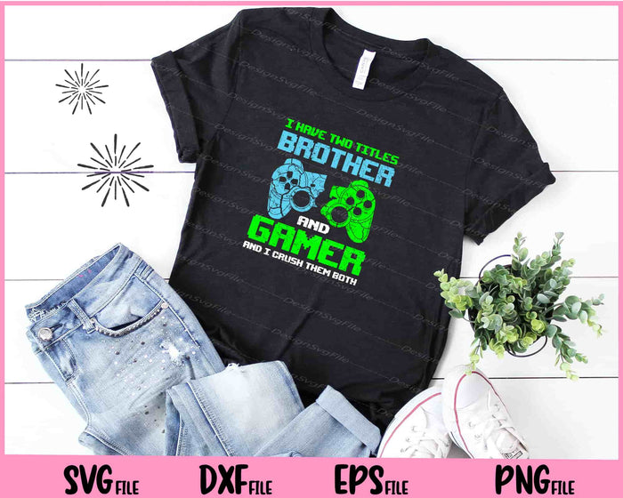 Gamer Boys Kids Gift Idea Video Games Lover Brother Gaming Svg Cutting Printable Files  - Premium Cutting Files in SVG, PNG & EPS Formats - Premium SVG Cutting Files for Crafts