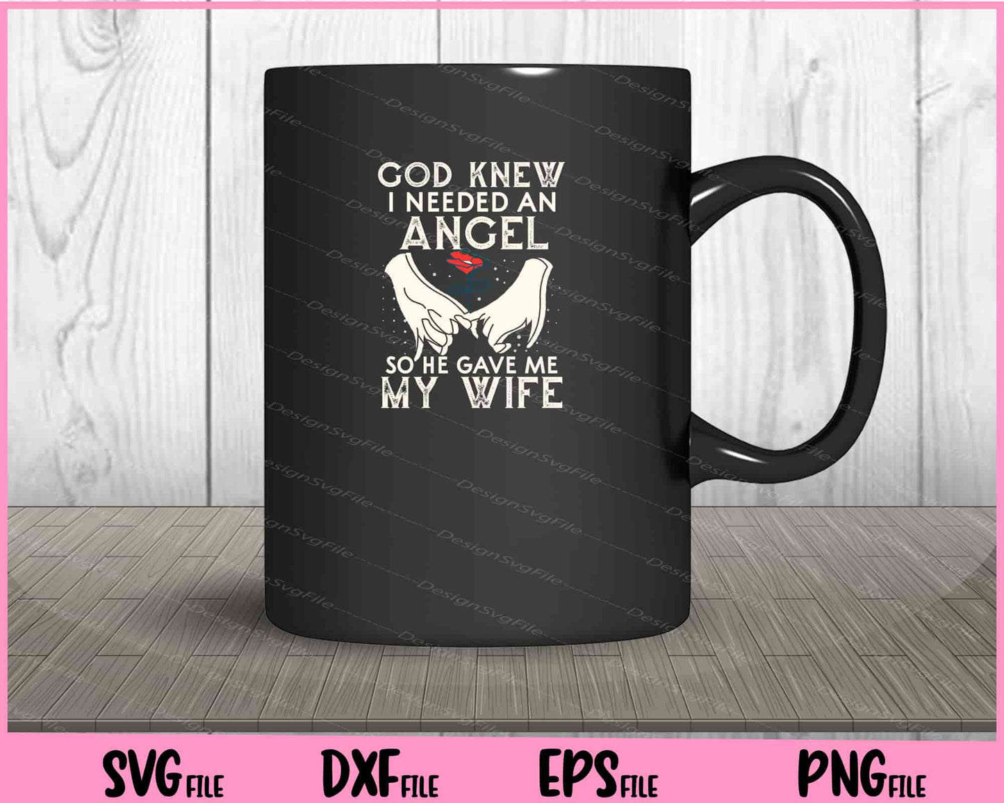 God Knew I Needed An Angel So He Gave Me My Wife Valentine Svg Cutting Printable Files  - Premium Cutting Files in SVG, PNG & EPS Formats - Premium SVG Cutting Files for Crafts