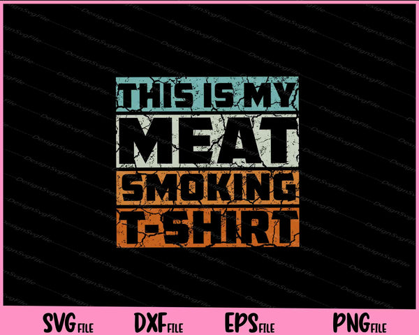 Great Gift BBQ Smoker Vintage My Meat Smoking svg