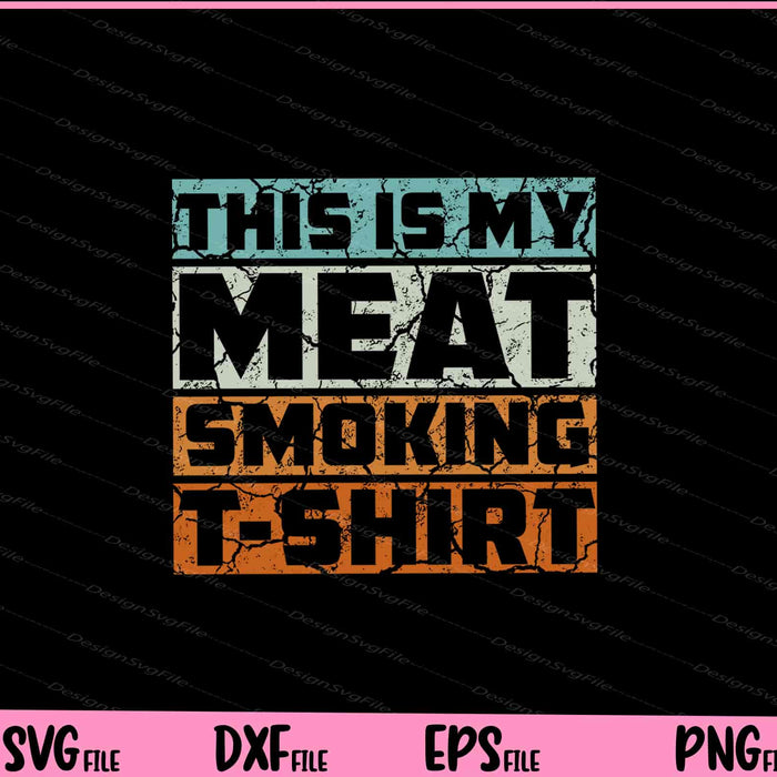Great Gift BBQ Smoker Vintage My Meat Smoking Svg Cutting Printable Files  - Premium Cutting Files in SVG, PNG & EPS Formats - Premium SVG Cutting Files for Crafts