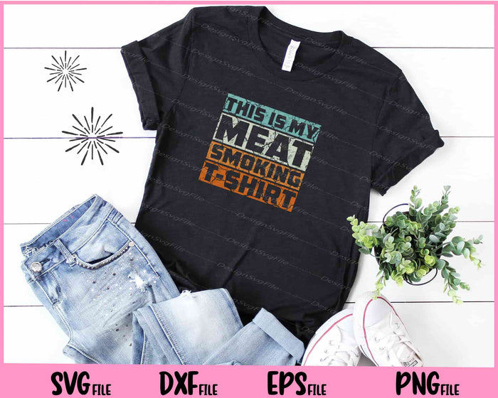 Great Gift BBQ Smoker Vintage My Meat Smoking Svg Cutting Printable Files  - Premium Cutting Files in SVG, PNG & EPS Formats - Premium SVG Cutting Files for Crafts