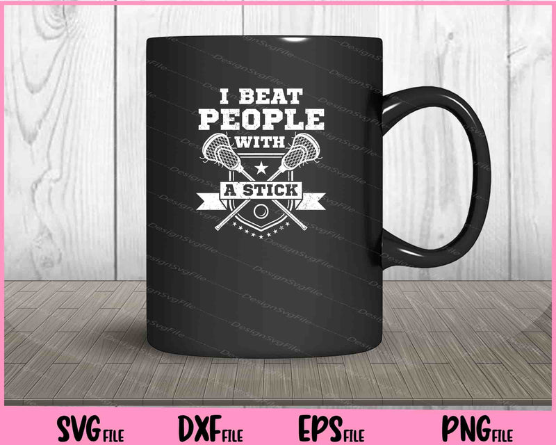 I Beat People With A Stick Lacrosse Player Svg Cutting Printable Files  - Premium Cutting Files in SVG, PNG & EPS Formats - Premium SVG Cutting Files for Crafts