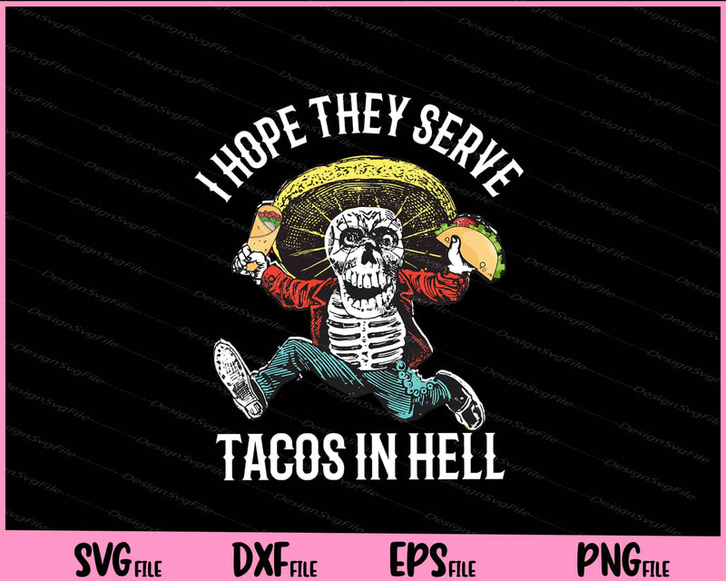 I Hope They Serve Tacos In Hell Halloween Taco svg