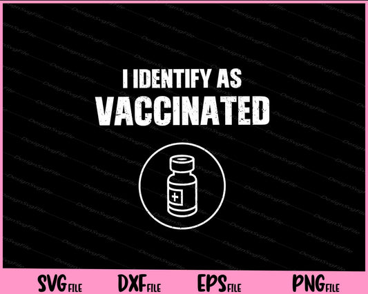 I Identify As Vaccinated Svg Cutting Printable Files  - Premium Cutting Files in SVG, PNG & EPS Formats - Premium SVG Cutting Files for Crafts