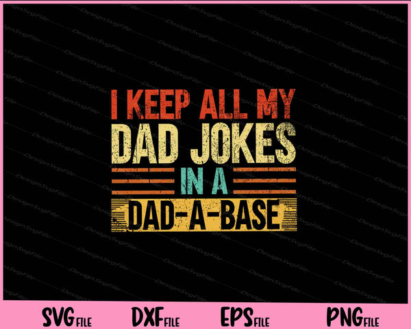 I Keep All My Dad Jokes In A Dad-a-base Vintage svg