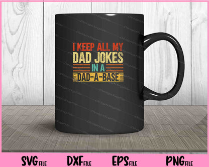 I Keep All My Dad Jokes In A Dad-a-base Vintage Svg Cutting Printable Files  - Premium Cutting Files in SVG, PNG & EPS Formats - Premium SVG Cutting Files for Crafts