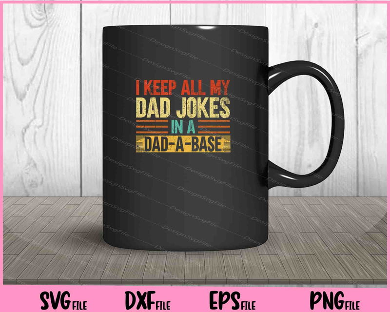 I Keep All My Dad Jokes In A Dad-a-base Vintage mug