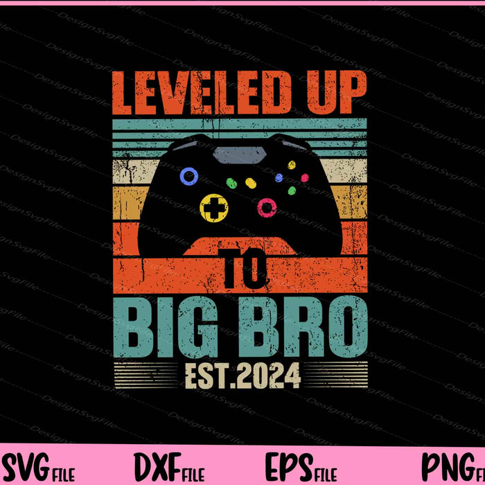 I Leveled Up To Big Brother Est 2024 Promoted To Big Bro Svg Cutting Printable Files  - Premium Cutting Files in SVG, PNG & EPS Formats - Premium SVG Cutting Files for Crafts