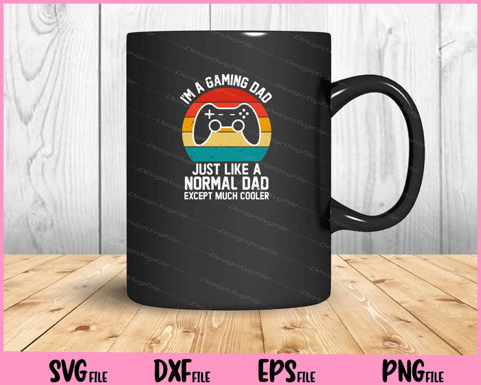 I'm A Gaming Dad Just Like A Normal Dad Svg Cutting Printable Files  - Premium Cutting Files in SVG, PNG & EPS Formats - Premium SVG Cutting Files for Crafts