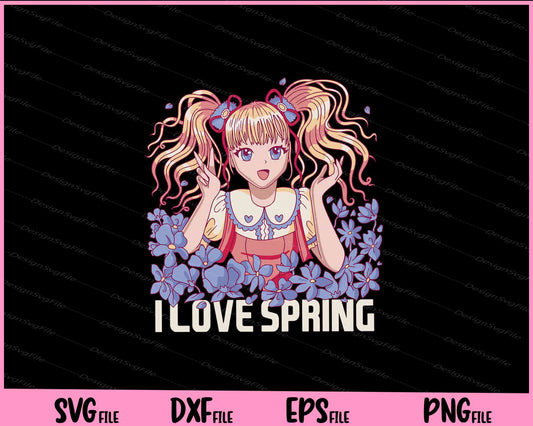 I love anime girl spring Svg Cutting Printable Files  - Premium Cutting Files in SVG, PNG & EPS Formats - Premium SVG Cutting Files for Crafts