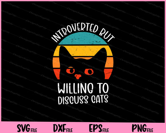 Introverted But Willing To Discuss Cats Svg Cutting Printable Files  - Premium Cutting Files in SVG, PNG & EPS Formats - Premium SVG Cutting Files for Crafts