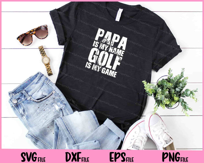 Papa is my name Golf is my Game Golfing t shirt