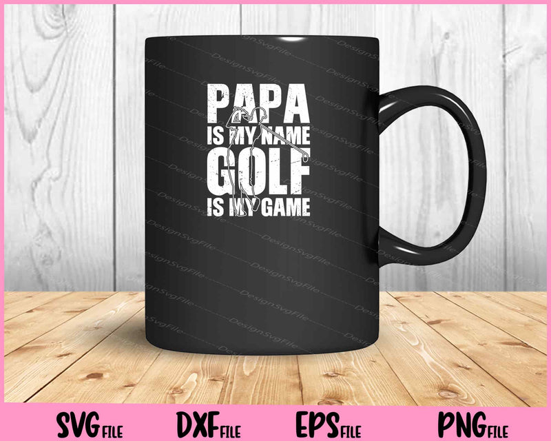 Papa is my name Golf is my Game Golfing mug