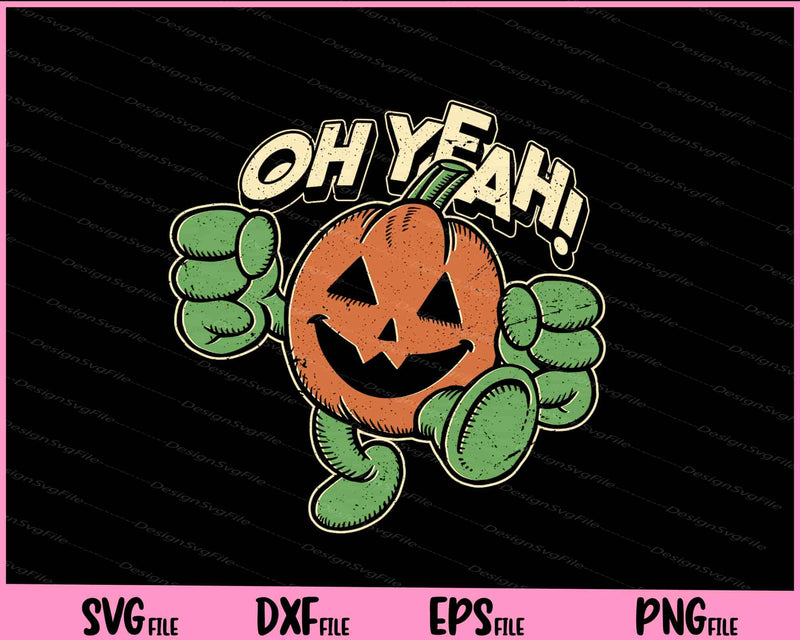 Oh yeah! Halloween pumpkin Svg Cutting Printable Files  - Premium Cutting Files in SVG, PNG & EPS Formats - Premium SVG Cutting Files for Crafts