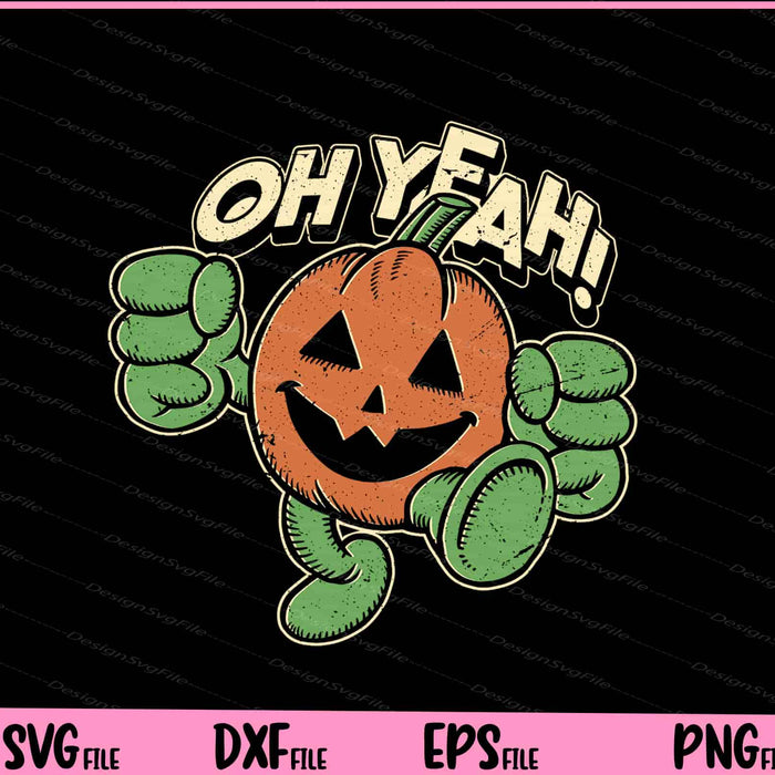 Oh yeah! Halloween pumpkin Svg Cutting Printable Files  - Premium Cutting Files in SVG, PNG & EPS Formats - Premium SVG Cutting Files for Crafts