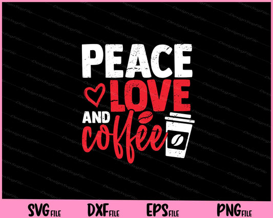 Peace Love and Coffee Svg Cutting Printable Files  - Premium Cutting Files in SVG, PNG & EPS Formats - Premium SVG Cutting Files for Crafts