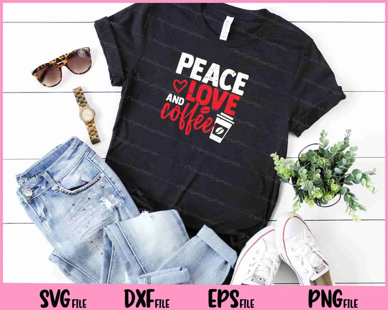 Peace Love and Coffee t shirt