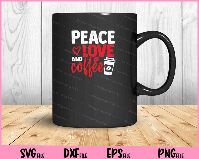 Peace Love and Coffee mug
