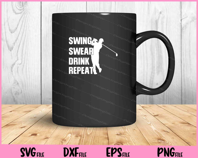 Swing Swear Drink Repeat Golf Svg Cutting Printable Files