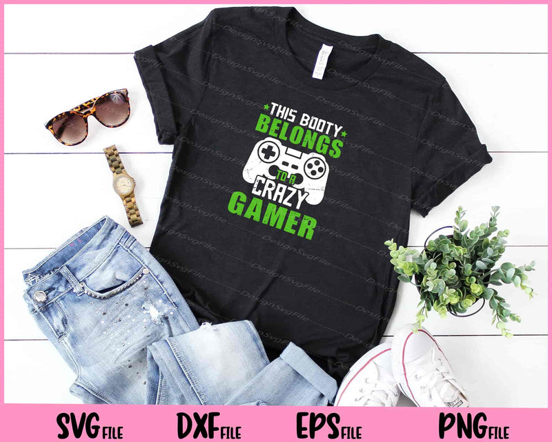 This Booty Belongs To A Crazy Gamer Svg Cutting Printable Files  - Premium Cutting Files in SVG, PNG & EPS Formats - Premium SVG Cutting Files for Crafts