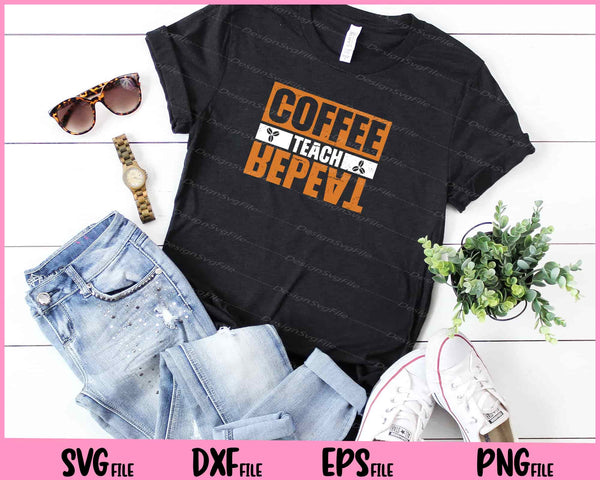 coffee teach repeat t shirt
