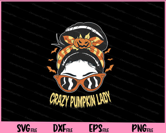 crazy pumpkin lady Halloween Svg Cutting Printable Files  - Premium Cutting Files in SVG, PNG & EPS Formats - Premium SVG Cutting Files for Crafts