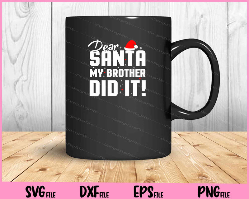 dear santa my brother did it Christmas mug