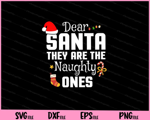 dear santa they are the naughty ones Christmas svg