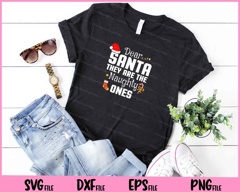 dear santa they are the naughty ones Christmas t shirt