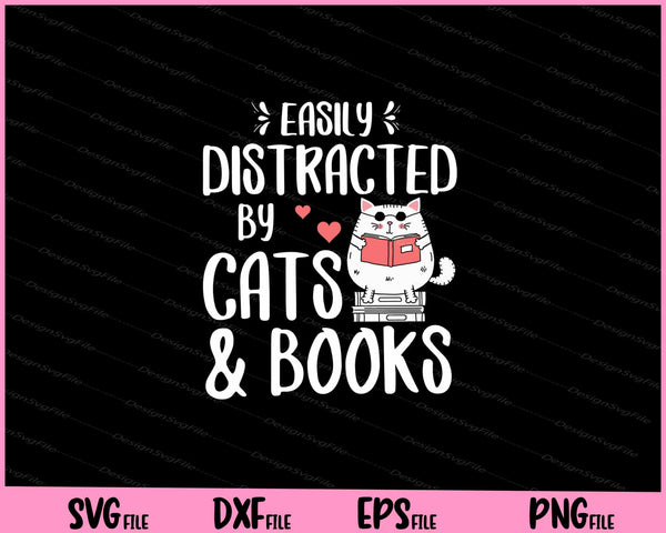 easily distracted by cats & books funny Svg Cutting Printable Files