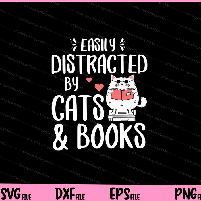 easily distracted by cats & books funny Svg Cutting Printable Files  - Premium Cutting Files in SVG, PNG & EPS Formats - Premium SVG Cutting Files for Crafts