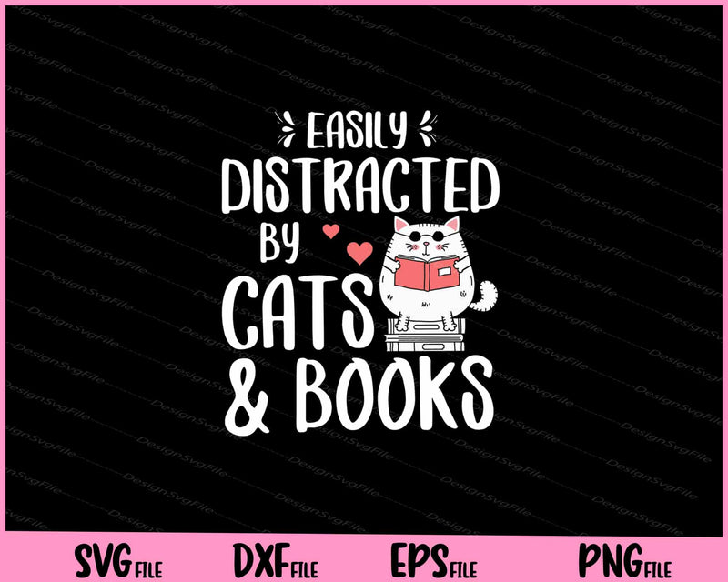 easily distracted by cats & books funny Svg Cutting Printable Files  - Premium Cutting Files in SVG, PNG & EPS Formats - Premium SVG Cutting Files for Crafts